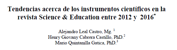 Alejandro Leal, Henry Giovany Cabrera, Mario Quintanilla. (2012 a 2016)Tendencias acerca de los instrumentos científicos en la revista Science & Education 